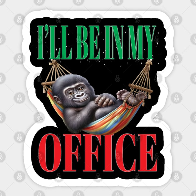 Funny I'll Be In My Office Retired Retirement Off Work Today Sticker by Envision Styles